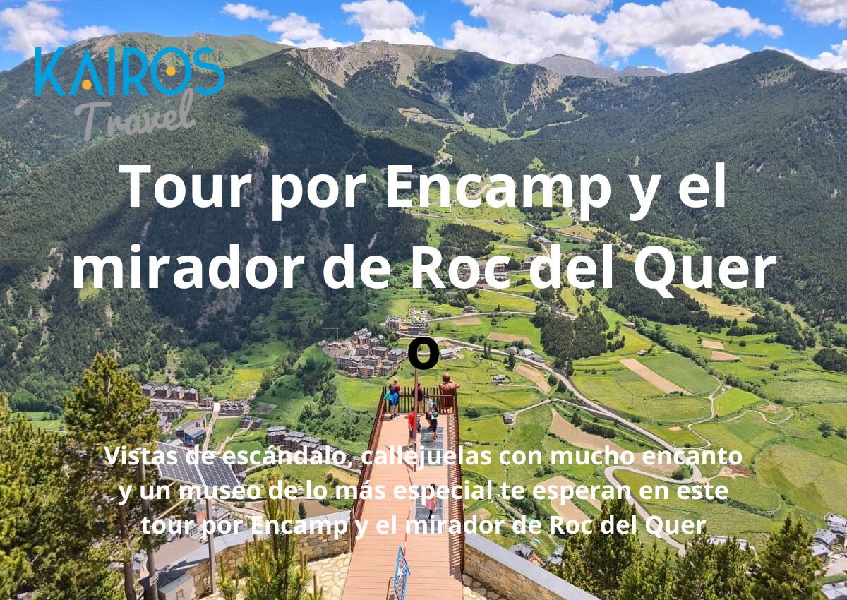Tour por Encamp y el mirador de Roc del Quer o
